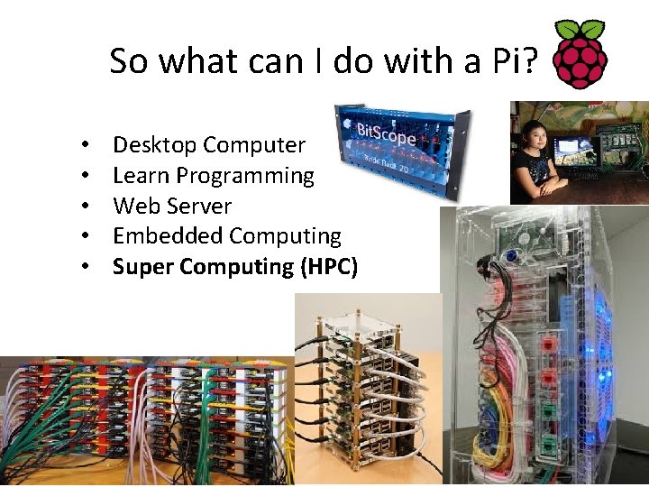 So what can I do with a Pi? • • • Desktop Computer Learn