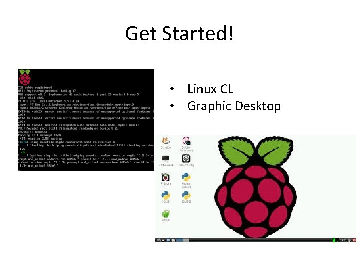 Get Started! • Linux CL • Graphic Desktop 