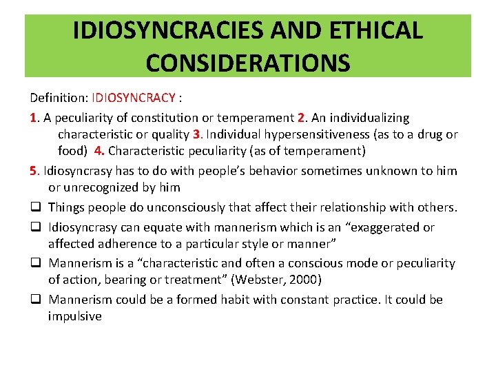 IDIOSYNCRACIES AND ETHICAL CONSIDERATIONS Definition: IDIOSYNCRACY : 1. A peculiarity of constitution or temperament