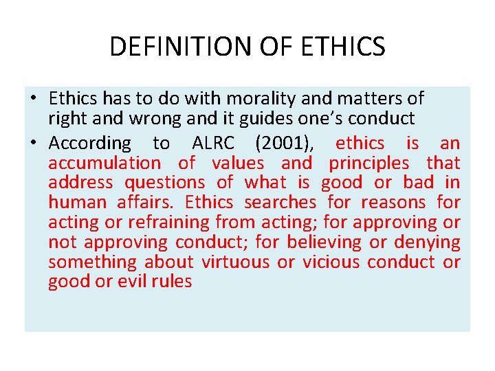 DEFINITION OF ETHICS • Ethics has to do with morality and matters of right