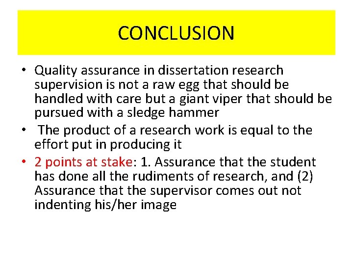 CONCLUSION • Quality assurance in dissertation research supervision is not a raw egg that