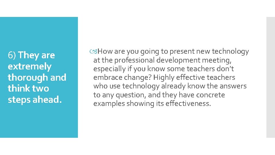 6) They are extremely thorough and think two steps ahead. How are you going