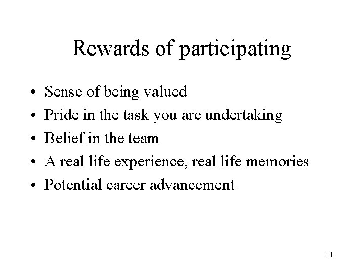 Rewards of participating • • • Sense of being valued Pride in the task