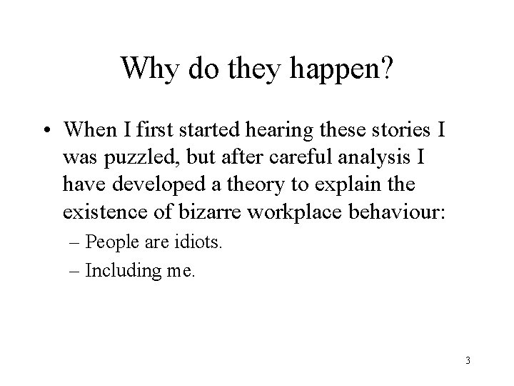 Why do they happen? • When I first started hearing these stories I was