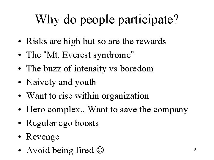 Why do people participate? • • • Risks are high but so are the