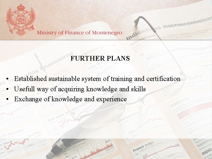 FURTHER PLANS • Established sustainable system of training and certification • Usefull way of