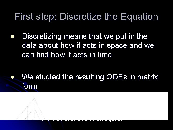 First step: Discretize the Equation l Discretizing means that we put in the data