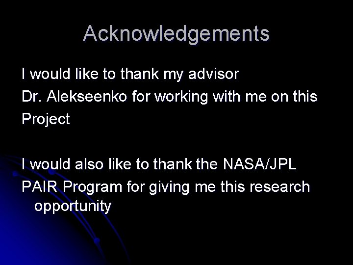 Acknowledgements I would like to thank my advisor Dr. Alekseenko for working with me
