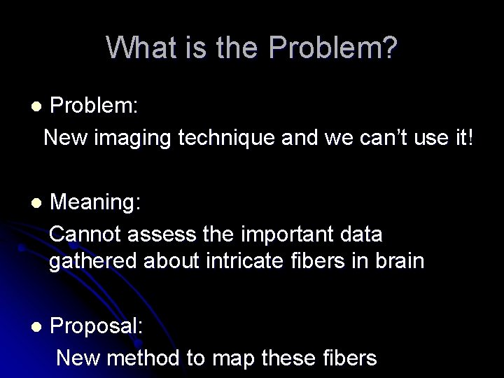What is the Problem? Problem: New imaging technique and we can’t use it! l