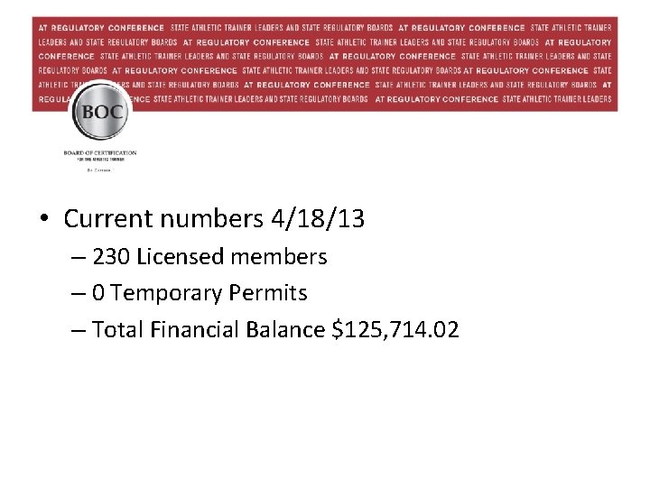  • Current numbers 4/18/13 – 230 Licensed members – 0 Temporary Permits –