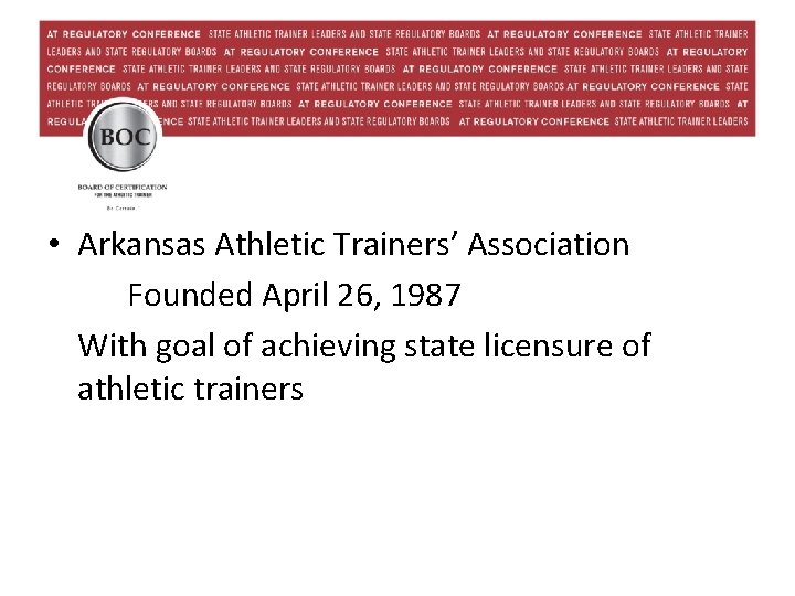  • Arkansas Athletic Trainers’ Association Founded April 26, 1987 With goal of achieving