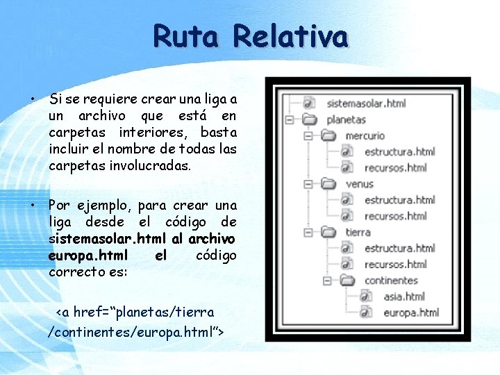 Ruta Relativa • Si se requiere crear una liga a un archivo que está