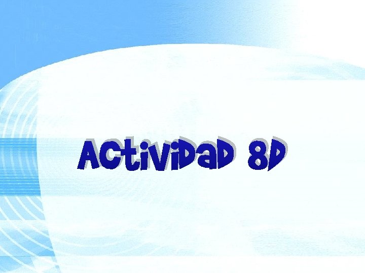 Actividad 8 D 