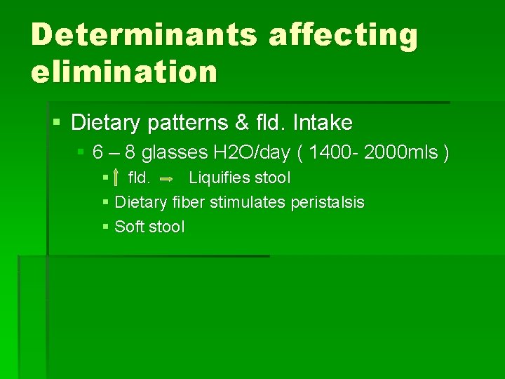 Determinants affecting elimination § Dietary patterns & fld. Intake § 6 – 8 glasses