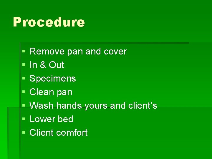Procedure § § § § Remove pan and cover In & Out Specimens Clean