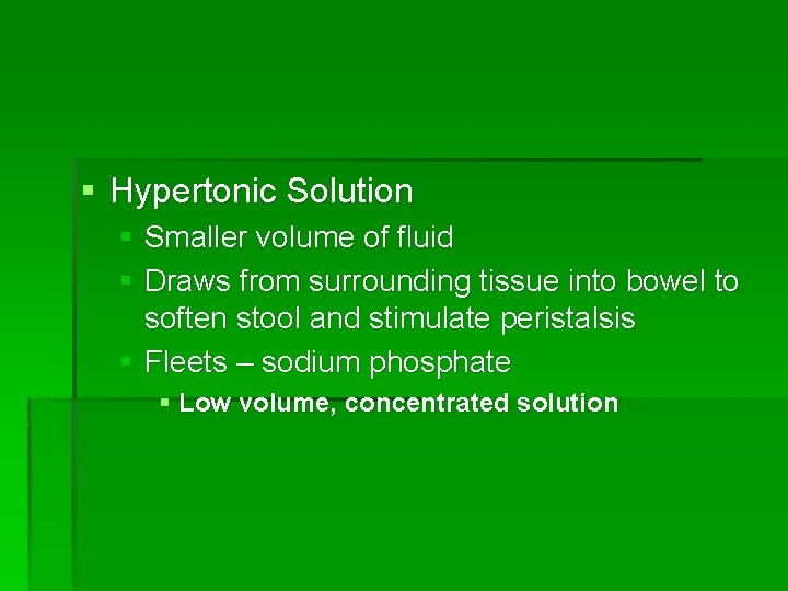 § Hypertonic Solution § Smaller volume of fluid § Draws from surrounding tissue into