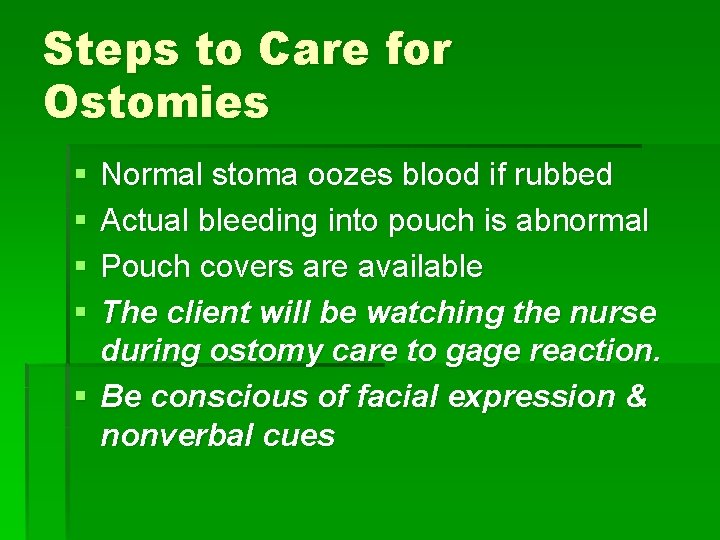 Steps to Care for Ostomies § § Normal stoma oozes blood if rubbed Actual