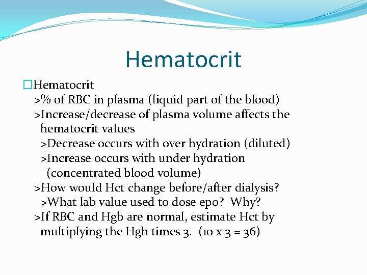 Hematocrit �Hematocrit >% of RBC in plasma (liquid part of the blood) >Increase/decrease of