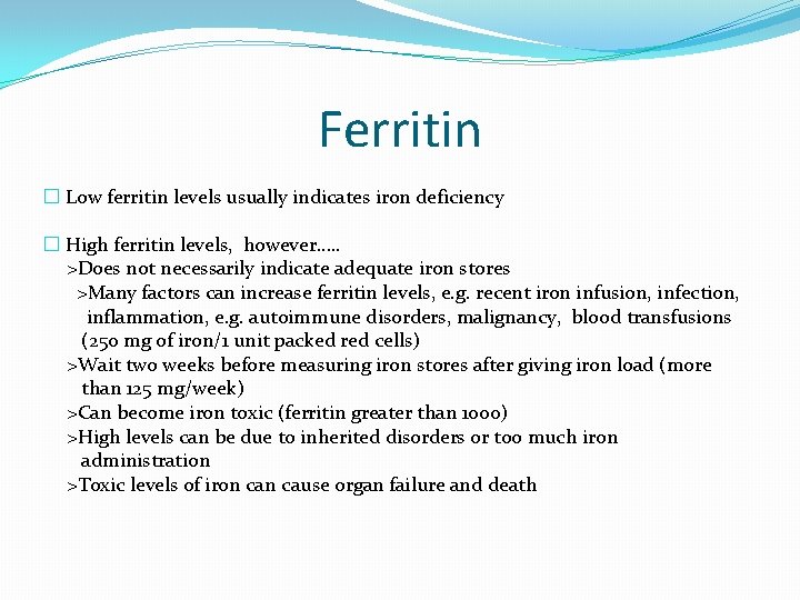Ferritin � Low ferritin levels usually indicates iron deficiency � High ferritin levels, however….