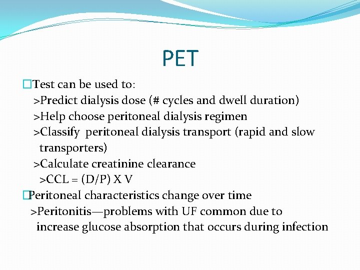 PET �Test can be used to: >Predict dialysis dose (# cycles and dwell duration) PET �Test can be used to: >Predict dialysis dose (# cycles and dwell duration)