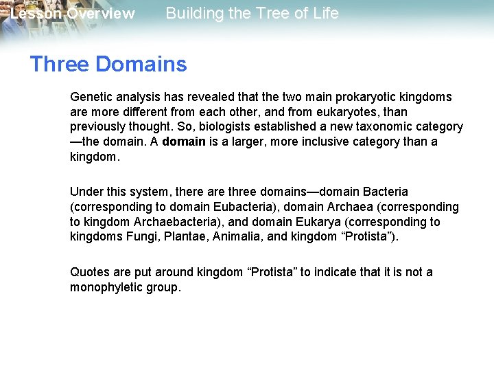 Lesson Overview Building the Tree of Life Three Domains Genetic analysis has revealed that