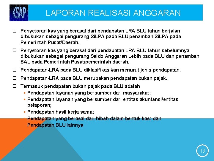 LAPORAN REALISASI ANGGARAN q Penyetoran kas yang berasal dari pendapatan LRA BLU tahun berjalan