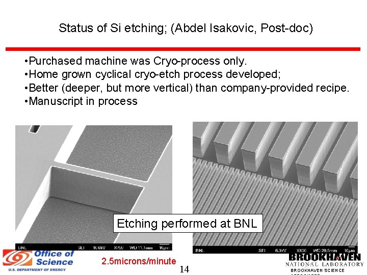 Status of Si etching; (Abdel Isakovic, Post-doc) • Purchased machine was Cryo-process only. •