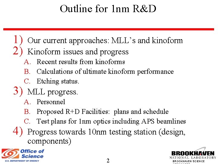 Outline for 1 nm R&D 1) 2) 3) 4) Our current approaches: MLL’s and