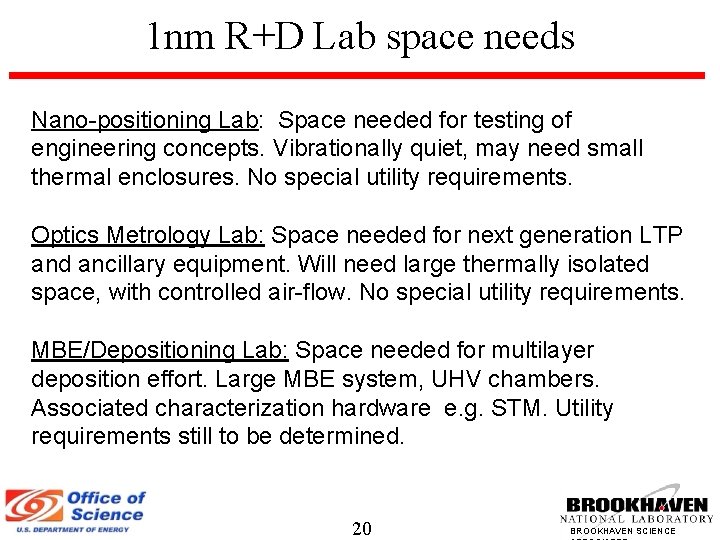 1 nm R+D Lab space needs Nano-positioning Lab: Space needed for testing of engineering