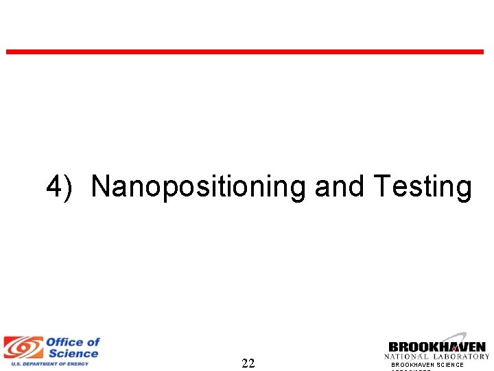 4) Nanopositioning and Testing 22 BROOKHAVEN SCIENCE 
