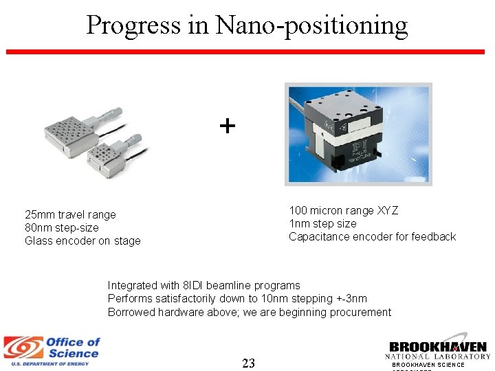 Progress in Nano-positioning + 100 micron range XYZ 1 nm step size Capacitance encoder