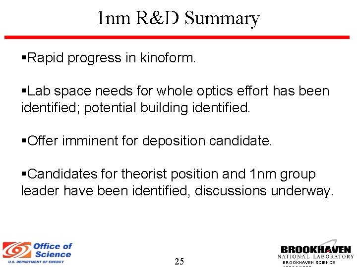 1 nm R&D Summary §Rapid progress in kinoform. §Lab space needs for whole optics