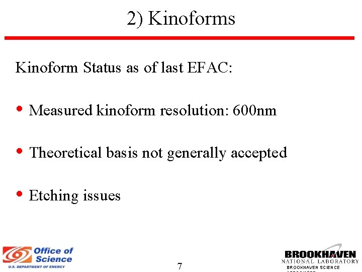 2) Kinoforms Kinoform Status as of last EFAC: • Measured kinoform resolution: 600 nm