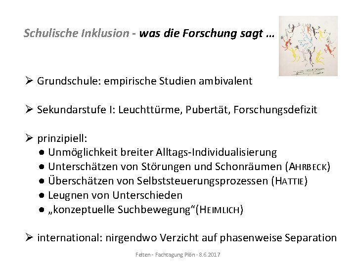 Schulische Inklusion - was die Forschung sagt … Ø Grundschule: empirische Studien ambivalent Ø