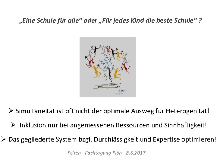 „Eine Schule für alle“ oder „Für jedes Kind die beste Schule“ ? Ø Simultaneität