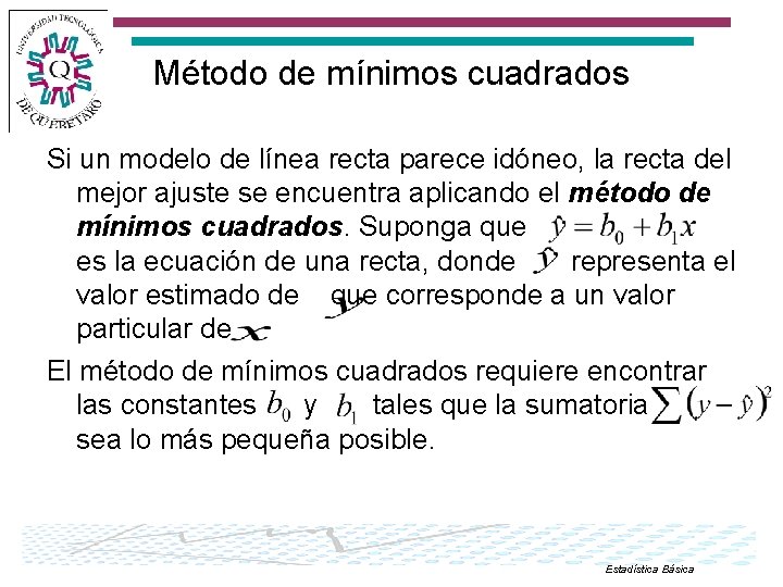 Método de mínimos cuadrados Si un modelo de línea recta parece idóneo, la recta