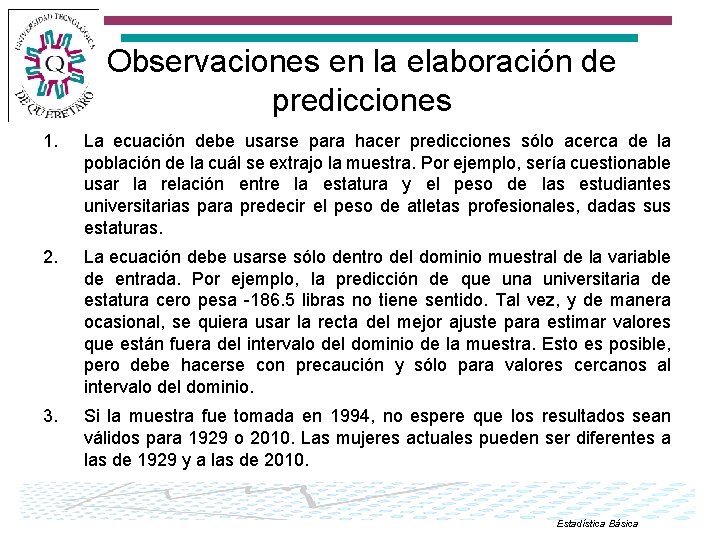 Observaciones en la elaboración de predicciones 1. La ecuación debe usarse para hacer predicciones