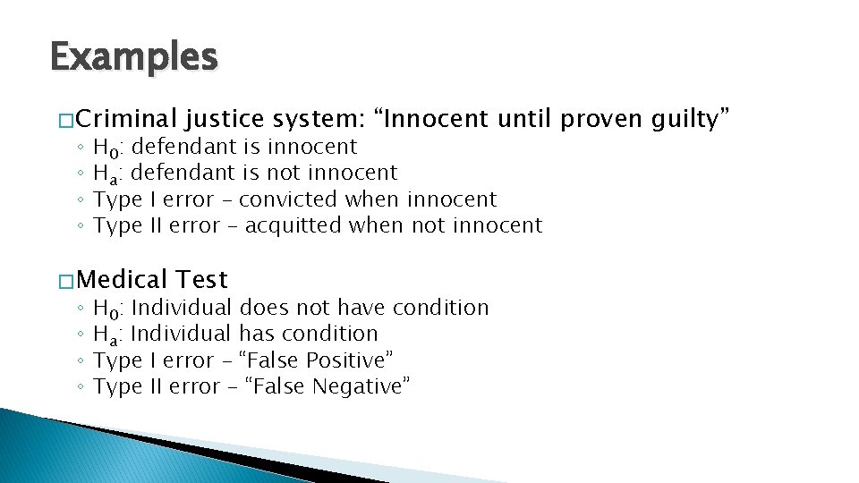 Examples � Criminal ◦ ◦ H 0: defendant is innocent Ha: defendant is not