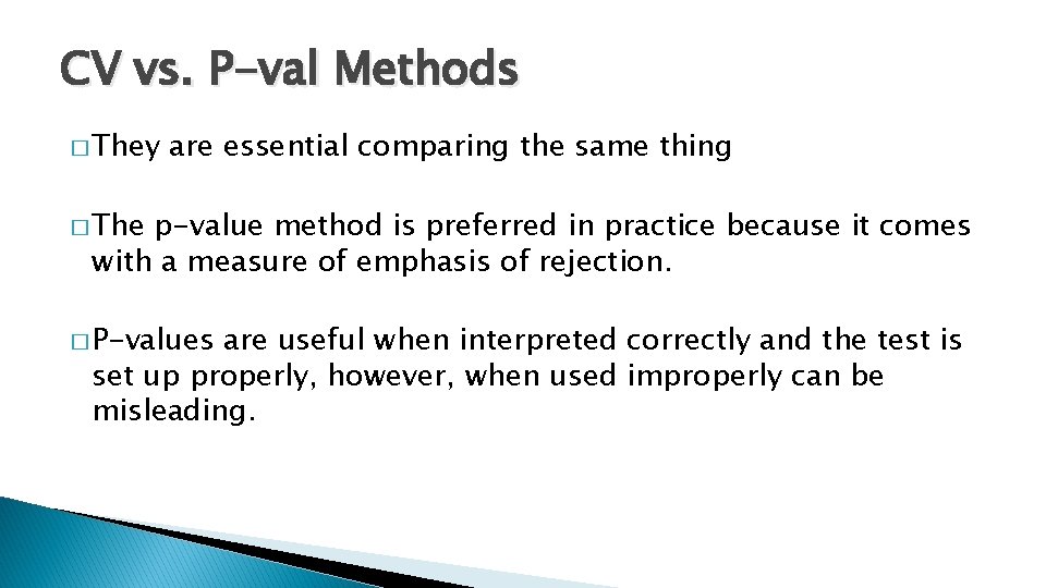 CV vs. P-val Methods � They are essential comparing the same thing � The