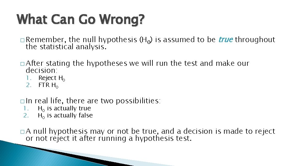 What Can Go Wrong? the null hypothesis (H 0) is assumed to be true