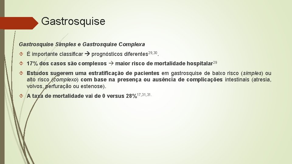 Gastrosquise Simples e Gastrosquise Complexa É importante classificar prognósticos diferentes 29, 30. 17% dos