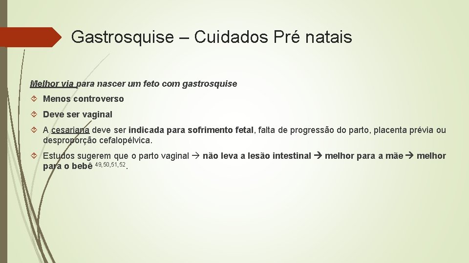 Gastrosquise – Cuidados Pré natais Melhor via para nascer um feto com gastrosquise Menos