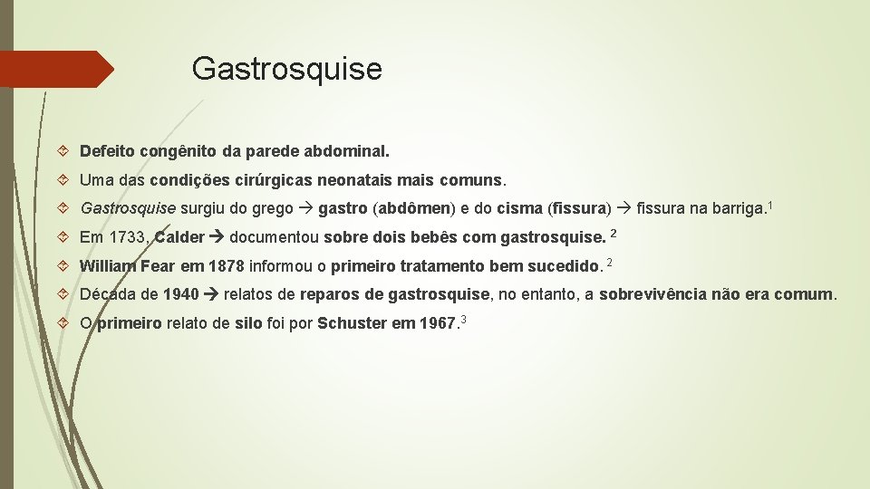 Gastrosquise Defeito congênito da parede abdominal. Uma das condições cirúrgicas neonatais mais comuns. Gastrosquise