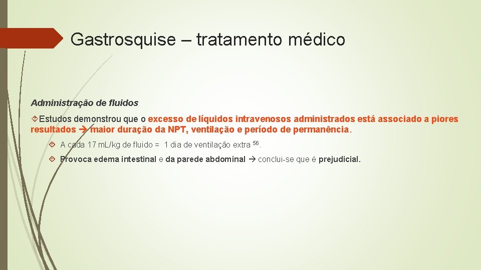 Gastrosquise – tratamento médico Administração de fluidos Estudos demonstrou que o excesso de líquidos