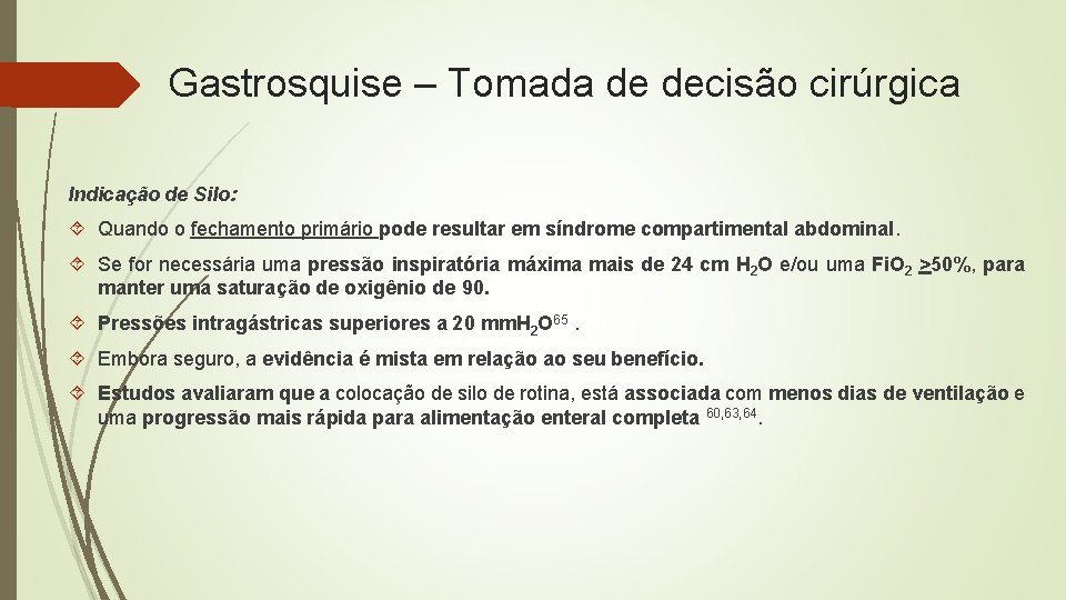 Gastrosquise – Tomada de decisão cirúrgica Indicação de Silo: Quando o fechamento primário pode