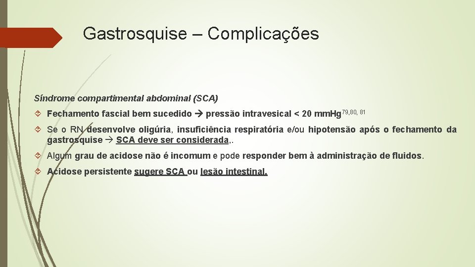 Gastrosquise – Complicações Síndrome compartimental abdominal (SCA) Fechamento fascial bem sucedido pressão intravesical <