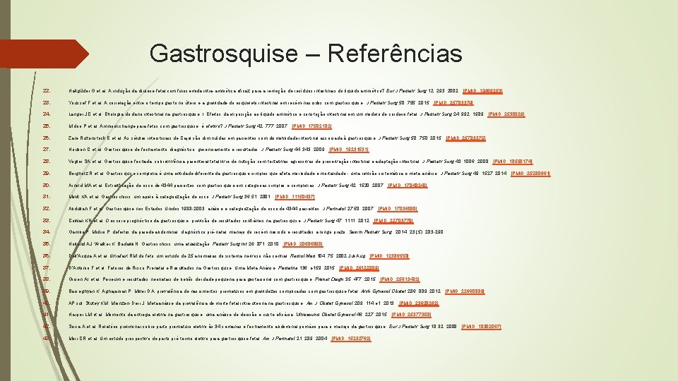 Gastrosquise – Referências 22. Hakgüder G et al: A indução da diurese fetal com