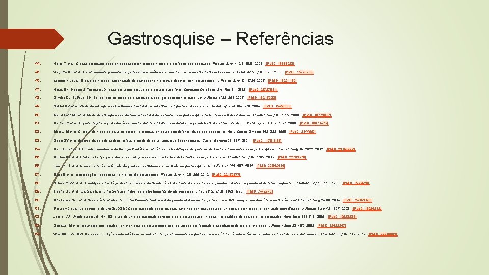 Gastrosquise – Referências 44. Gelas T et al: O parto prematuro programado para gastrosquise