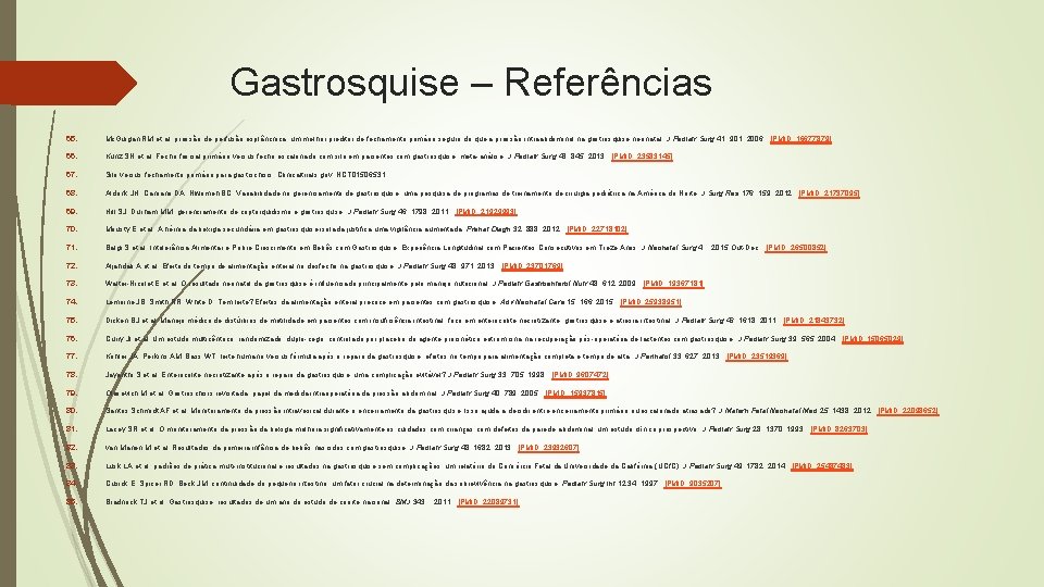 Gastrosquise – Referências 65. Mc. Guigan RM et al: pressão de perfusão esplâncnica: um