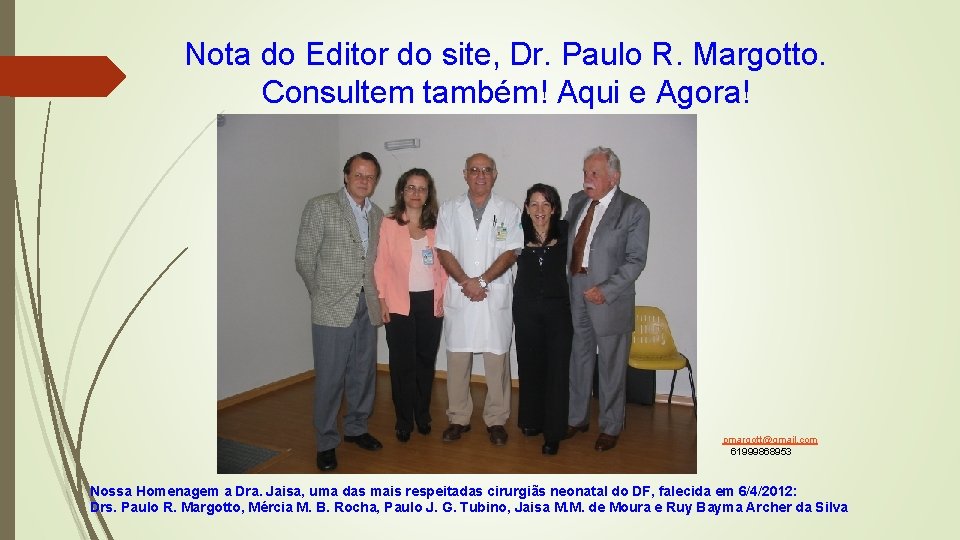 Nota do Editor do site, Dr. Paulo R. Margotto. Consultem também! Aqui e Agora!